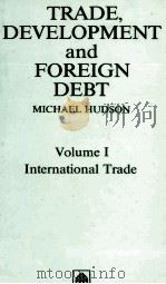 TRADE DEVELOPMENT AND FOREIGN DEBT 1990 PDF电子版封面 0745304893