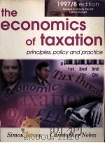 THE ECONOMICS OF TAXATION:PRINCIPLES POLICY AND PRACTICE 1997 98 EDITION 1995 PDF电子版封面 013269770X SIMON JAMES