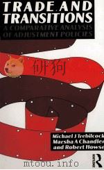 TRADE AND TRANSITIONS:A COMPARATIVE ANALYSIS OF ADJUSTMENT POLICIES 1990 PDF电子版封面 0415049776