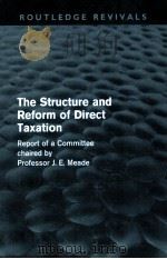 THE STRUCTURE AND REFORM OF DIRECT TAXATION 1978 PDF电子版封面 9780415619981