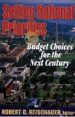 SETTING NATIONAL PRIORITIES:BUDGET SHOICES FOR THE NEXT CENTURY 1996 PDF电子版封面 0815773978