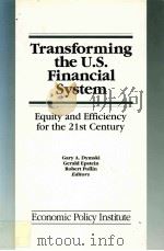 TRANSFORMING THE U.S.FINANCIAL SYSTEM:EQUITY AND EFFICIENCY FOR THE 21ST CENTURY 1993 PDF电子版封面 1563242680 GARY A.DYMSKI