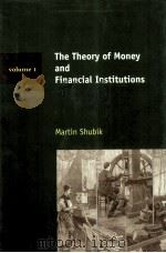 THE THEORY OF MONEY AND FINANCIAL INSTITUTIONS:VOLUME I 1998 PDF电子版封面 0262194279 MARTIN SHUBIK
