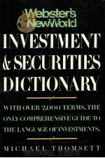 WEBSTER'S NEW WORLD INVESTMENT AND SECURITIES DICTIONARY 1986 PDF电子版封面 0139481753