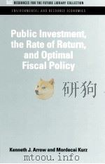 PULIC INVESTMENT THE RATE OF RETURN AND OPTIMAL FISCAL POLICY 1970 PDF电子版封面 9781617260308 KENNETH J.ARROW