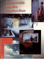 CORPORATE MEDIA PRODUCTION 1999 PDF电子版封面 0240803655 RAY DIZAZZO