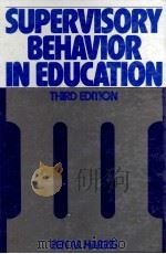 SUPERVISORY BEHAVIOR IN EDUCATION:THIRD EDITION 1984 PDF电子版封面 0138771014 BEN M.HARRIS