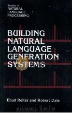 BUILDING NATURAL LANAGUAGE GENERATION SYSTEMS 1999 PDF电子版封面 052102451X EHUD REITER