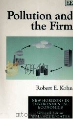 POLLUTION AND THE FIRM 1997 PDF电子版封面 1858986397 ROBERT E.KOHN