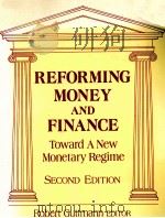 REFORMING MONEY AND FINANCE:TOWARD A NEW MONETARY REGIME:SECOND EDITION 1996 PDF电子版封面 1563247712