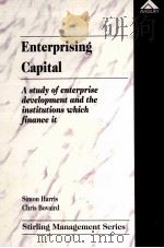 ENTERPRISING CAPITAL ASTUDY OF ENTERPRISE DEVELOPMENT AND INSTITUTIONS WHICH FINANCE IT 1996 PDF电子版封面 1859720927 SIMON HARRIS