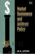 MARKEET DOMINANCE AND ANTITRUST POLICY 1994 PDF电子版封面 1852783583 M.A.UTTON