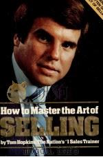 HOW TO MASTER THE ARTOF SELLING 1980 PDF电子版封面 0938630014 TOM HOPKINS