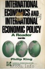 INTERNATIONAL ECONOMICS AND INTERNATIONAL ECONOMIC POLICY A READER SECOND EDITION 1994 PDF电子版封面 007113932X PHILIP KING