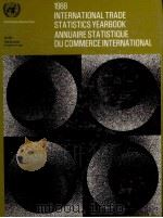 1988 INTERNATIONAL TRADE STATISTICS YEARBOOK ANNUAIRE STSTISYIQUE DU COMMERCE INTERNATIONAL 1992 PDF电子版封面 9210611365