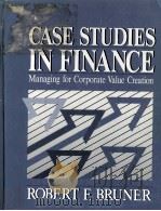 CASE STUDIES IN FINANCE MANAGING FOR CORPORATE VALUE CREATION 1989 PDF电子版封面 0256075263