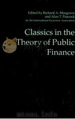 CLASSICS IN THE THEORT OF PUBLIC FINANCE 1994 PDF电子版封面 0333613554