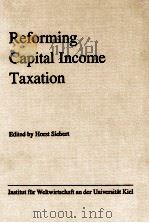 REFORMING CAPITAL INCOME TAXATION 1990 PDF电子版封面 3161456955