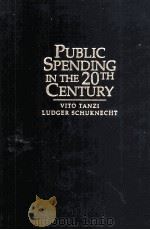 PUBLIC SPENDONG IN THE 20TH CENTURY A GLOBAL PERSPECTIVE 1999 PDF电子版封面 0521662915 VITO TANZI