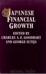 JAPANESE FINANCIAL GROWTH 1990 PDF电子版封面 CHARLES A.E.GOODHART