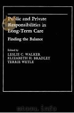 PUBLIC AND PRIVATE RESPONSIBILITIES IN LONG TERM CARE FINDING THE BALANCE 1998 PDF电子版封面 0801859018