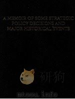 A MEMOIR OF SOME STRATEGIC POLICY DECISIONS AND MAJOR HISTORICAL EVENTS（ PDF版）