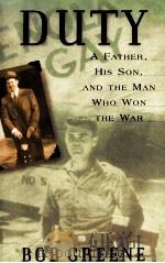 DUTY A FATHER HIS SON AND THE MAN WHO WON THE WAR 1985 PDF电子版封面 0380978490 BOB GREENE