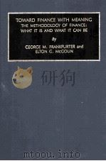 TOWARD FINANCE WITH MEANING THE METHODOLOGY OF FINANCE:WHAT IT IS AND WHAT IT CAN BE（1996 PDF版）