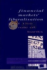 FINANCIAL MARKETS'LIBERALISATION AND THE ROLE OF BANKS 1993 PDF电子版封面 0521419824