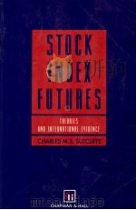 STOCK INDE FUTURES:THEORIES AND INTERNATIONAL EVIDENCE 1993 PDF电子版封面 0412409402