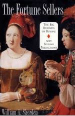 THE FORTUNE SELLERS:THE BIG BUSINESS OF BUYING AND SELLING PREDICTIONS 1998 PDF电子版封面 0471181781