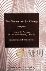THE MOMENTUM FOR CHANGE:ADDRESSES AND STATEMENTS 1995 PDF电子版封面 0821333348