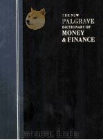 THE NEW PALGRAVE DICTIONARY OF MONEYAND FINANCE 1992 PDF电子版封面 156159041X JOHN EATWELL