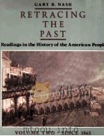 RETRACING THE PAST READINGS IN THE HISTORY OF THE AMERICAN PEOPLE VOLUME TWO.SINCE 1856 1986 PDF电子版封面 0060447214 GRAY B.NASH