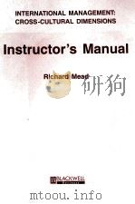 INTERNATIONAL MANAGEMENT: CROSS\CULTURAL DIMENSIONS INSTRUCTOR‘S MANUAL 1994 PDF电子版封面 9780631194989 RICHARD MEAD