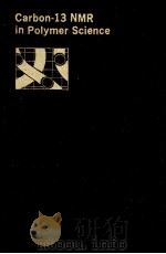 CARBON-13 NMR IN POLYMER SCIENCE 1979 PDF电子版封面 0841205051