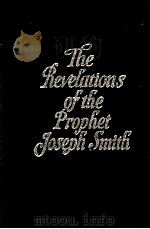 THE REVELATIONS OF THE PROPHT JOSEPH SMITH 1985 PDF电子版封面 087747947X LYNDON W.COOK