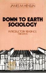 DOWN TO EARTH SOCIOLOGY INTRODUCTORY READINGS THIRD EDITION 1980 PDF电子版封面 0029146607