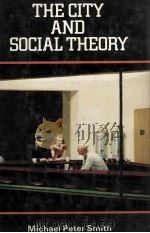 THE CITY AND SOCIAL THEORY 1980 PDF电子版封面 063112151X