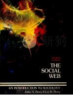 THE SOCIAL WEB AN INTRODUCTION TO SOCIOLOGY 1982 PDF电子版封面 0060451297 JOHN A.PERRY