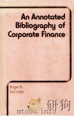 AN ANNOTATED BIBLIUOGROPHY OF CORPORATE FINANCE 1979 PDF电子版封面 0333183991