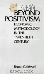 BEYOND POSITIVISM ECONOMIC METHODOLOGY 1985 PDF电子版封面 0043303277