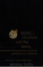 SOCIAL STRUCTURE AND THE FAMILY GENERATIONAL RELATION 1965 PDF电子版封面 ETHEL SHANAS