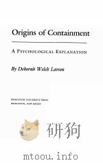 ORIGINS OF CONTAINMENT:A PSYCHOLOGICAL EXPLANATION 1985 PDF电子版封面 069107691X