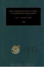 BASIC LITERATURE IN POLICY STUDIES:A COMPREHENSIVE BIBLIOGRAPHY 1984 PDF电子版封面 0892323671 STUART S.NAGEL