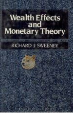 WEALTH EFFECTS AND MONETARY THEORY 1988 PDF电子版封面 0631158464