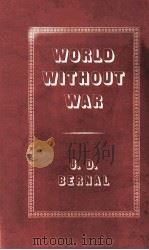 WORLD WITHOUT WAR 1958 PDF电子版封面 J.D.BERNAL