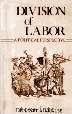 DIVISION OF LABOR:A POLITICAL PERSPECTIVE 1982 PDF电子版封面 0313231621