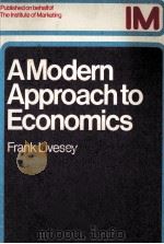 A MODERN APPROACH TO ECONOMICS 1981 PDF电子版封面 FRANK LIVESEY
