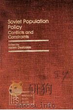SOVIET POPULATION POLICY CONFLICTS AND CONSTRAINTS 1981 PDF电子版封面 0080259766